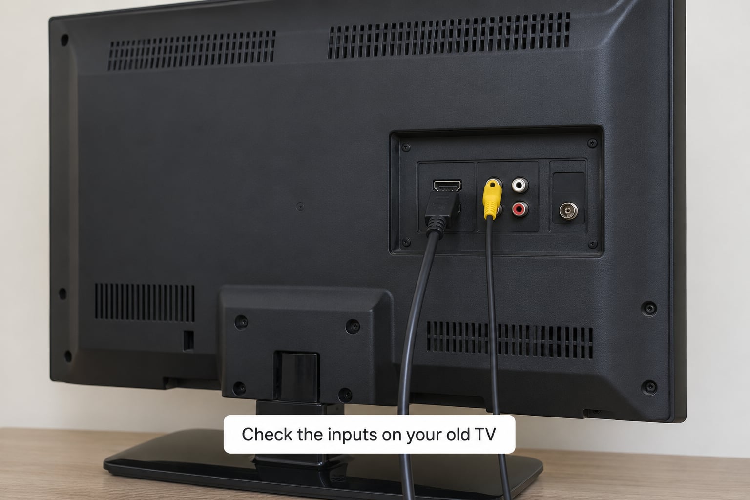 Check the inputs on your old TV